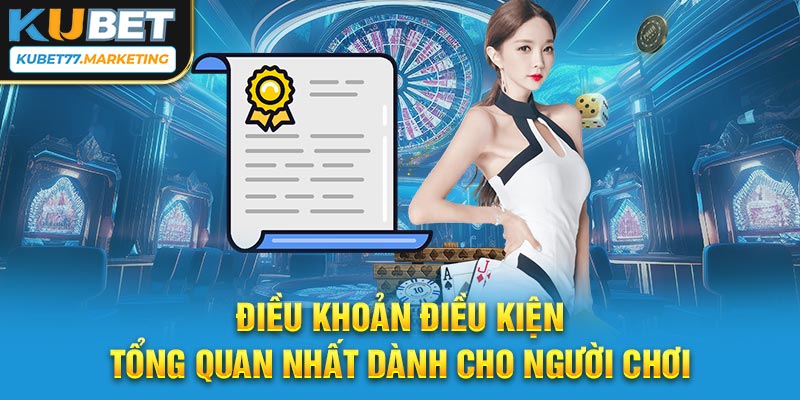 Điều khoản và điều kiện tổng quan nhất dành cho người chơi