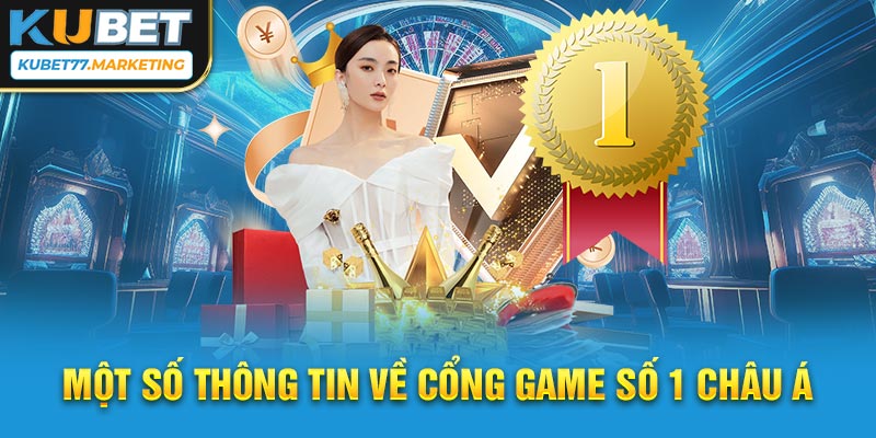 Một số thông tin về cổng game số 1 Châu Á 