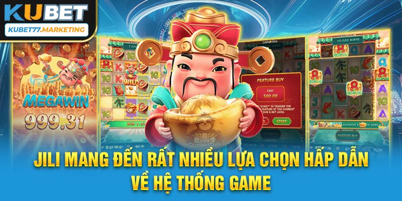 JILI mang đến rất nhiều các lựa chọn hấp dẫn về hệ thống game