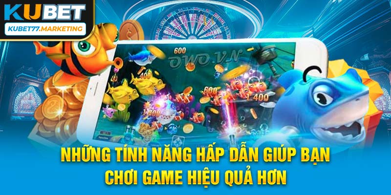 Những tính năng hấp dẫn giúp bạn chơi game hiệu quả hơn