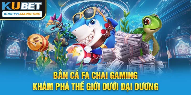 bắn cá fa chai gaming