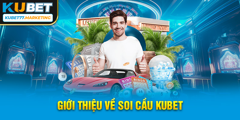 Giới thiệu về soi cầu Kubet