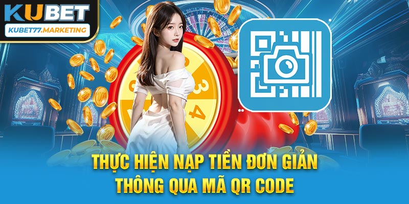 Thực hiện nạp tiền đơn giản thông qua mã QR Code 