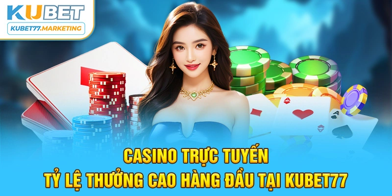 Casino Trực Tuyến tỷ lệ thưởng cao hàng đầu